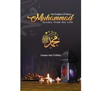 The Prophet of Mercy - Muhammad: Scenes from his Life