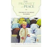 The Prophet Of Peace: Teachings of the Prophet Muhammad