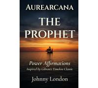 The Prophet: Power Affirmations (Aurearcana Illuminated Manuscripts)