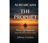 The Prophet: Power Affirmations (Aurearcana Illuminated Manuscripts)