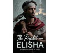 The Prophet : The Biblical Story of Elisha ( The Sons of Inspiration Series Book 1)