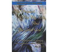 The Prophet, the Big Fish, and the Great God: An Exposition of Jonah (Equipping with the Word)