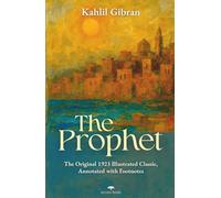 The Prophet: The Original 1923 Illustrated Classic, Annotated with Footnotes