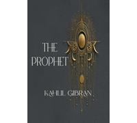 The Prophet | The Original 1923 Text and Illustrations: Rebirth Special Edition | Annotated