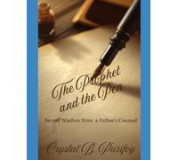 The Prophet & The Pen: Sacred Wisdom from a Father’s Counsel