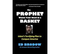 The Prophet Wants Your Head in a Basket: Islam's Terrifying Plan to Conquer America