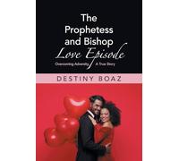 The Prophetess and Bishop Love Episode: Overcoming Adversity, A True Story