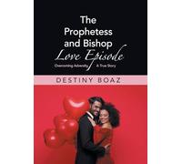 The Prophetess and Bishop Love Episode: Overcoming Adversity, A True Story