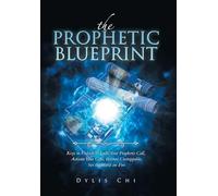 The Prophetic Blueprint: Keys to Unlock & Fulfil Your Prophetic Call, Activate Your Gifts, Become Unstoppable, Set the World on Fire