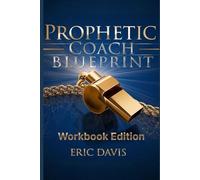 The Prophetic Coach Blueprint Workbook