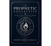 The Prophetic Collective Journal: Record. Discern. Grow. Obey.