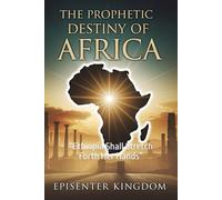 The Prophetic Destiny of Africa: “Ethiopia Shall Stretch Forth Her Hands”