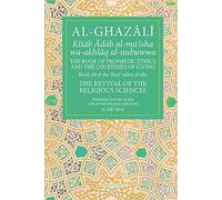 The Prophetic Ethics and the Courtesies of Living: Volume 20 (The Fons Vitae Al-Ghazali Series)