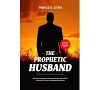 The Prophetic Husband: 365 Daily Declarations, Scriptures, Quotes, Action Plans & Prayers for family and Relationship success.