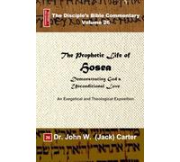 The Prophetic Life of Hosea: Demonstrating God's Unconditional Love (The Disciple's Bible Commentary)
