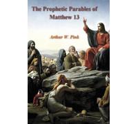The Prophetic Parables of Matthew 13