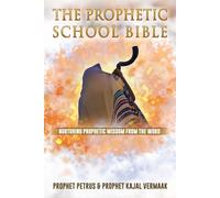 The Prophetic School Bible: Nurturing Prophetic Wisdom From The Word