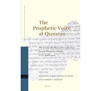 The Prophetic Voice at Qumran: The Leonardo Museum Conference on the Dead Sea Scrolls, 11-12 April 2014: 120 (Studies on the Texts of the Desert of Judah)