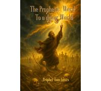 THE PROPHETIC VOICE TO A DYING WORLD: LET THE VOICE RISE, LET THE FIRE FALL, LET THE BONES LIVE