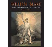 The Prophetic Writings of William Blake: In Two Volumes
