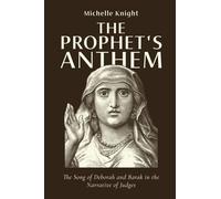 The Prophet's Anthem: The Song of Deborah and Barak in the Narrative of Judges
