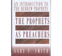 The Prophets as Preachers: An Introduction to the Hebrew Prophets