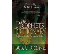 The Prophet's Dictionary: The Ultimate Guide to Supernatural Wisdom