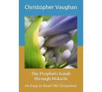 The Prophets Isaiah through Malachi: An Easy to Read Old Testament