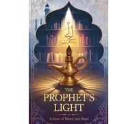 The Prophet's Light: 9 (Young Adult Fiction: Religious - Muslim)