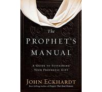 The Prophet's Manual: A Guide to Sustaining Your Prophetic Gift
