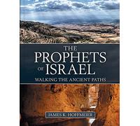 The Prophets of Israel - Walking the Ancient Paths