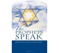The Prophets Speak: From the Holy Scriptures