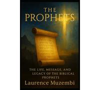 The Prophets: The Life, Message, and Legacy of the Biblical Prophets (Prophetic)