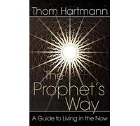 The Prophet's Way: A Guide to Living in the Now