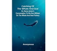 The Proportions of Truth (Edition2): or, Henry Acton's conversation to his son William on the whale and seal fishery