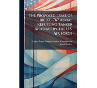 The Proposed Lease of 100 KC-767 Aerial Refueling Tanker Aircraft by the U.S. Air Force