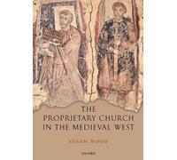 The Proprietary Church in the Medieval West - 9780199552634