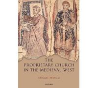 The Proprietary Church in the Medieval West - 9780199552634
