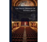 The Prose Dramas Of Henrik Ibsen