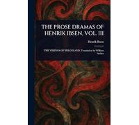The Prose Dramas of Henrik Ibsen, Vol. III