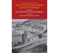 The Prose of Allan Ramsay (Edinburgh Edition of the Collected Works of Allan Ramsay)
