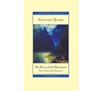 The Prose of the Mountains: Three Tales of the Caucasus (CEU Press Classics)
