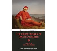 The Prose Works of Dante Alighieri: Volume 2 - The Latin Works