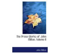 The Prose Works of John Milton, Volume II