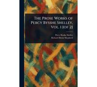 The Prose Works of Percy Bysshe Shelley, Vol. 1 [of 2]
