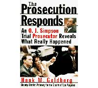 The Prosecution Responds: An O.J.Simpson Trial Prosecuter Reveals What Really Happened