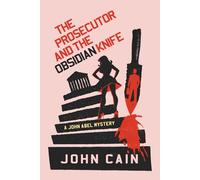 The Prosecutor and the Obsidian Knife: A John Abel Mystery