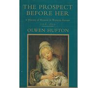 The Prospect Before Her: 1500-1800 (1) (PROSPECT BEFORE HER: A HISTORY OF WOMEN IN WESTERN EUROPE)