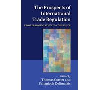 The Prospects of International Trade Regulation: From Fragmentation to Coherence