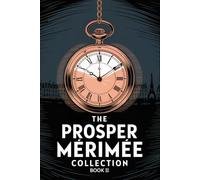 The Prosper Mérimée Collection Book 2 (Federigo, The Double Mistake, Tamango and more): A New Translation